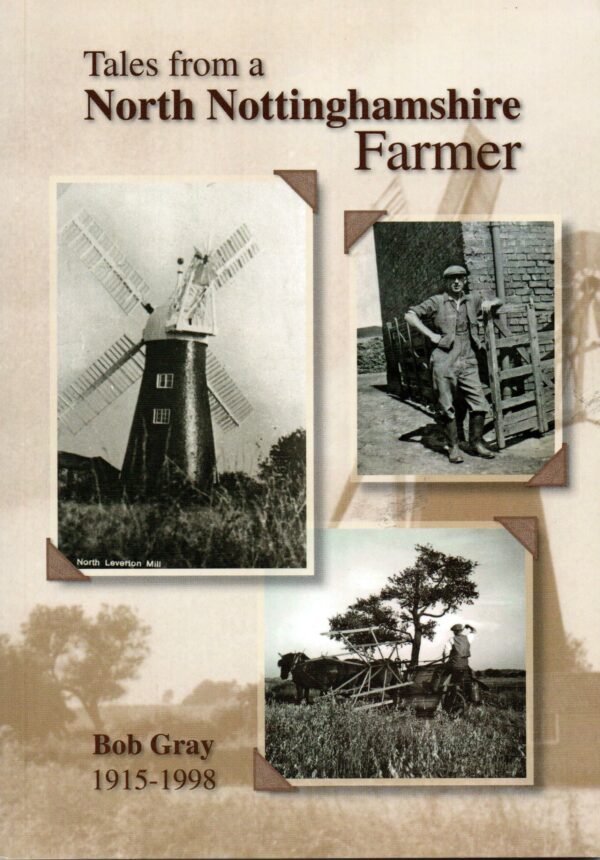 Tales from a North Nottinghamshire Farmer: Bob Gray 1915-1998