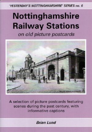 Cover of Nottinghamshire Railway Stations  (on old postcards) by Brian Lund                                                                                                                                                                                                                                                                                                                                                                                                                                                                                                                                                                                                                                                                                                                                                                                                                                                                                                                                                                                                                                                                                                                                                                                                                                                                                                                                                                                                                                                                                                                                                                                                                                                                                                                                                                                                                                                                                                                                                                                                                                                                                                                                                                                                                                                                                                                                                                                                                                                                                                                                                                                                                                                                                                                                                                                                                                                                                                                                                                                                                                                                                                                                                                                                                                                                                                                                                                                                                                                                                                                                                                                                                                                                                                                                                                                                                                                                                                                                                                                                                                                                                                                                                                                                                                                                                                                                                                                                                                                                                                                                                                                                                                                                                                                                                                                                                                                                                                                                                                                                                                                                                                                                                                                                                                                                                                                                                                                                                                                                                                                                                                                                                                                                                                                                                                                                                                                                                                                                                                                                                                                                                                                                                                                                                                                                                                                                                                                                                                                                                                                                                                                                                                                                                                                                                                                                                                                                                                                                                                                                                                                                                                                                                                                                                                                                                                                                                                                                                                                                                                                                                                                                                                                                                                                                                                                                                                                                                                                                                                                                                                                                                                                                                                                                                                                                                                                                                                                                                                                                                                                                                                                                                                                                                                                                                                                                                                                                                                                                                                                                                                                                                                                                                                                                                                                                                                                                                                                                                                                                                                                                                                                                                                                                                                                                                                                                                                                                                                                                                                                                                                                                                                                                                                                                                                                                                                                                                                                                                                                                                                                                                                                                                                                                                                                                                                                                                                                                                                                                                                                                                                                                                                                                                                                                                                                                                                                                                                                                                                                                                                                                                                                                                                                                                                                                                                                                                                                                                                                                                                                                                                                                                                                                                                                                                                 Nottinghamshire Railway Stations  (on old postcards) by Brian Lund