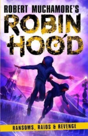 Cover of Robin Hood 5: Ransomes, Raids and Revenge by Robert Muchamore