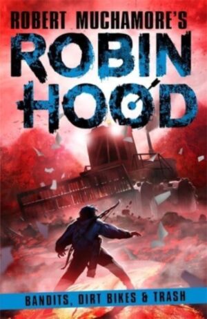Cover of Robin Hood 6:  Bandits, Dirt Bikes and Trash by Robert Muchamore