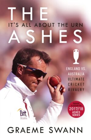 Cover of The Ashes: Its All About the Urn: England v. Australia: ultimate cricket rivalry by Graeme Swann