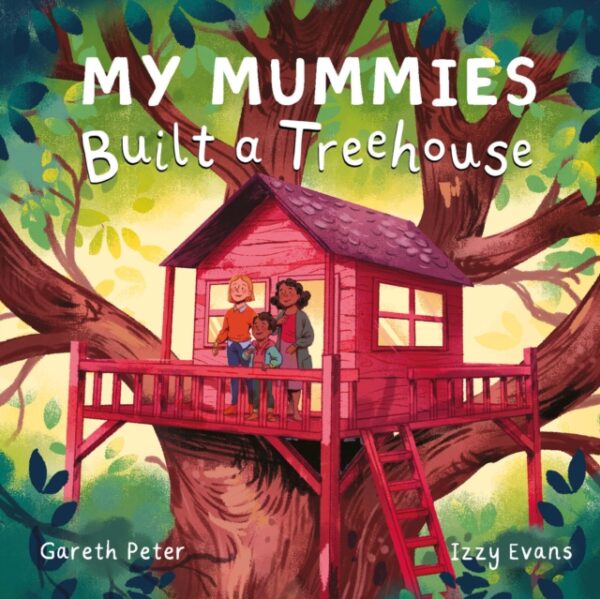 Cover of My Mummies Built a Tree House by Gareth Peter