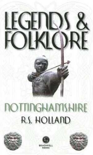 Cover of Legends and Folklore of Nottinghamshire by R.S. Holland