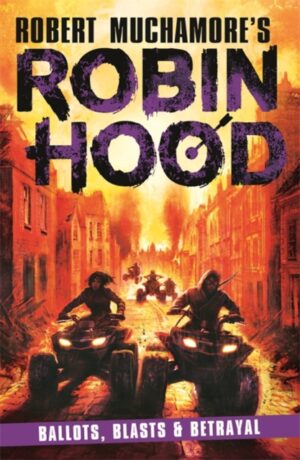 Cover of Robin Hood 8: Ballots, Blasts and Betrayal by Robert Muchamore
