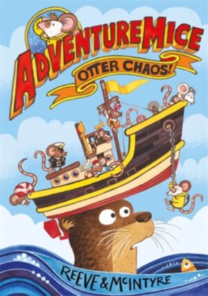 Cover of Adventure Mice: Otter Chaos (Shorter Read) by Philip Reeve and Sarah McIntyre