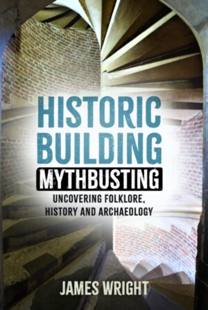 Cover of Historic Building Mythbusting by James Wright