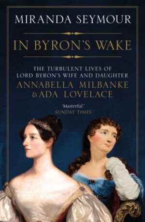 Cover of In Byron's Wake by Miranda Seymour