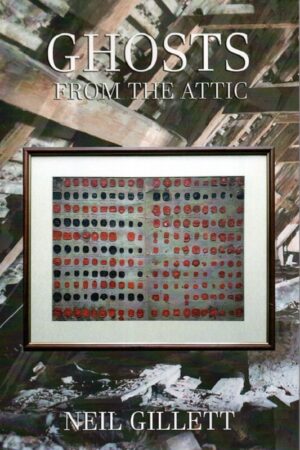 Cover of Ghosts From the Attic by Neil Gillett