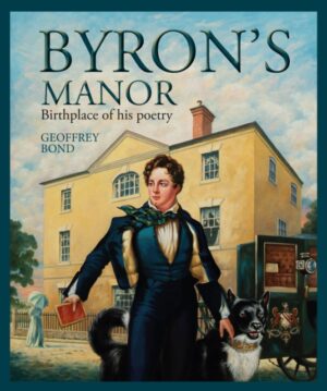 Cover of Byron's Manor: Birthplace of his Poetry by Geoffrey Bond