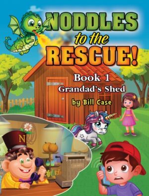 Cover of Noddles to the Rescue Book 1 Grandad's Shed by Bill Case
