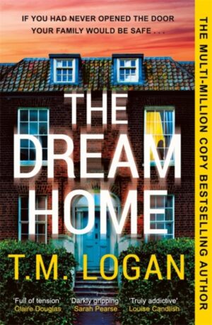 Cover of The Dream Home by T.M. Logan