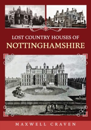 Cover of Lost Country Houses of Nottinghamshire by Maxwell Craven