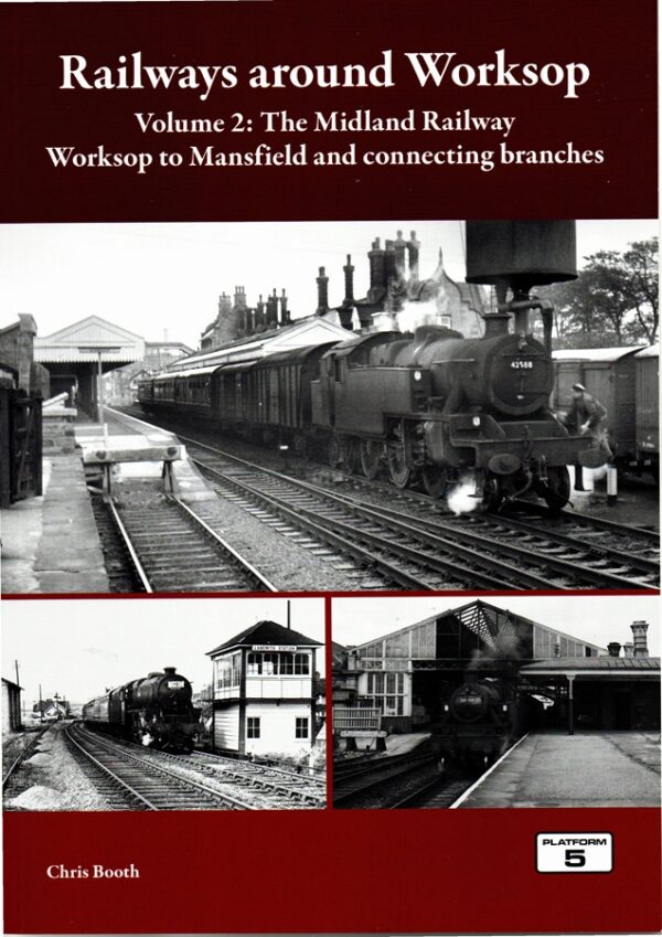 Railways around Worksop Volume 2: The Midland Railway by Chris Booth