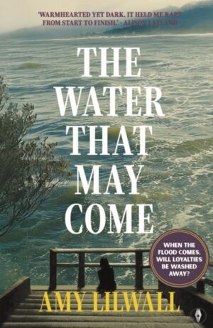 Cover of The Water That May Come by Amy Lilwall
