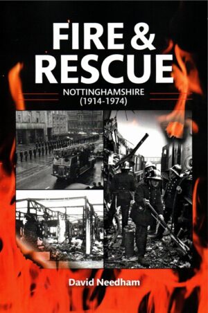Cover of Fire & Rescue Nottinghamshire (1914-1974) by David Needham