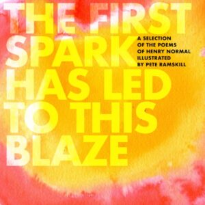 Cover of The First Spark Has Led To This Blaze by Henry Normal
