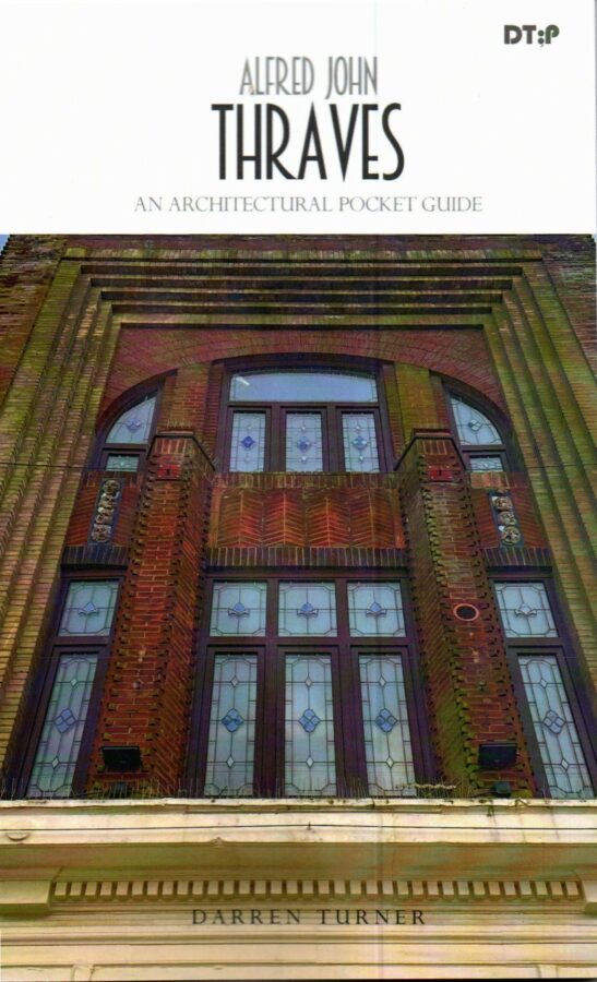 Alfred John Thraves: An Architectural Pocket Guide by Darren Turner